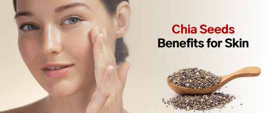 Top 7 Skin Benefits of Chia Seeds You Should Know