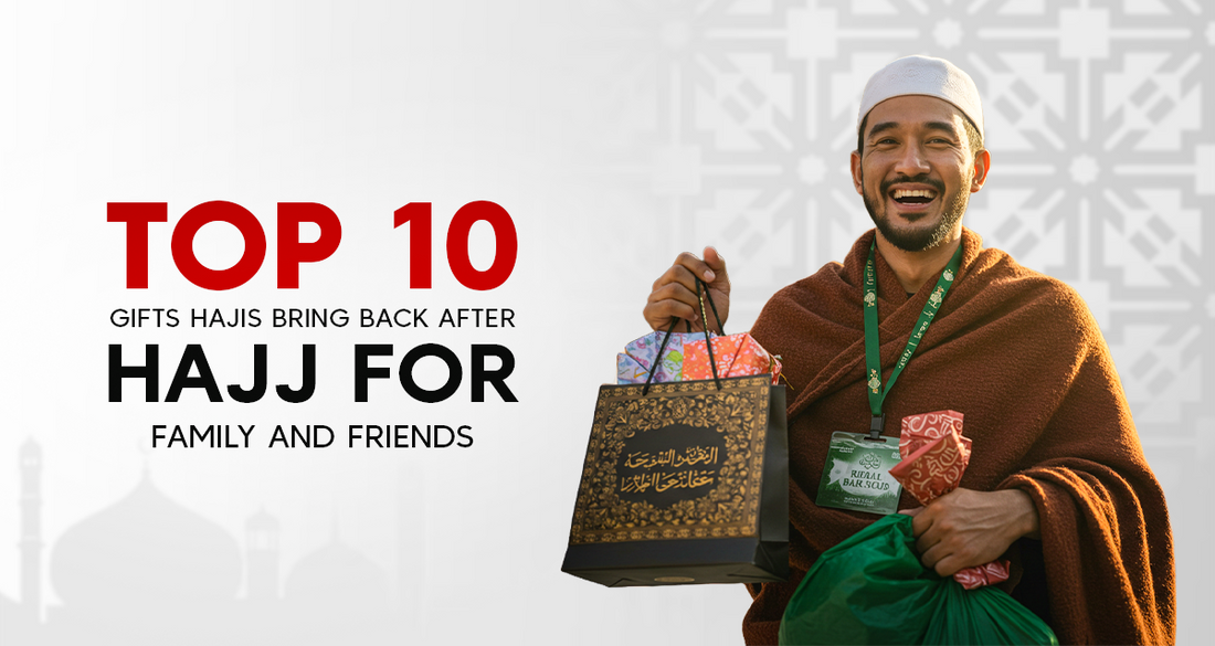 Top 10 Gifts Hajis Bring Back After Hajj for Family and Friends